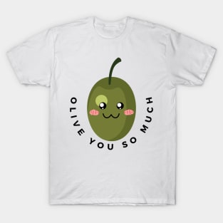 Olive you so much T-Shirt